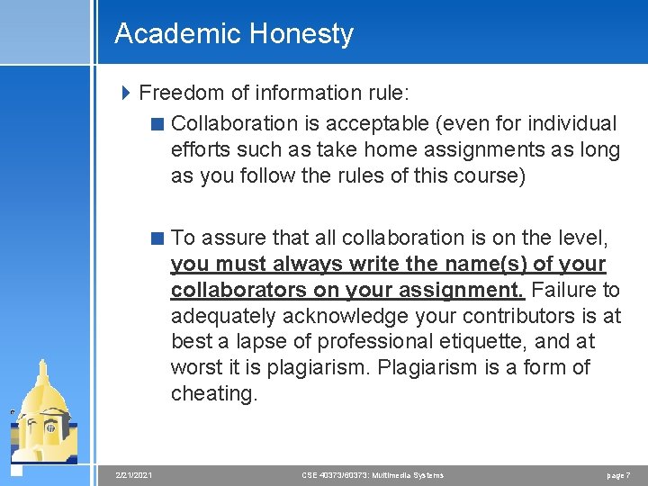 Academic Honesty 4 Freedom of information rule: < Collaboration is acceptable (even for individual