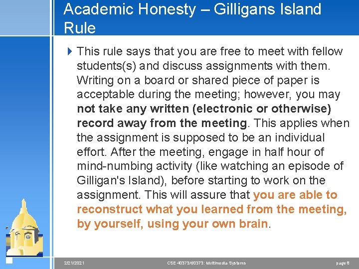 Academic Honesty – Gilligans Island Rule 4 This rule says that you are free