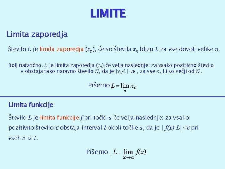 LIMITE Limita zaporedja Število L je limita zaporedja (xn), če so števila xn blizu