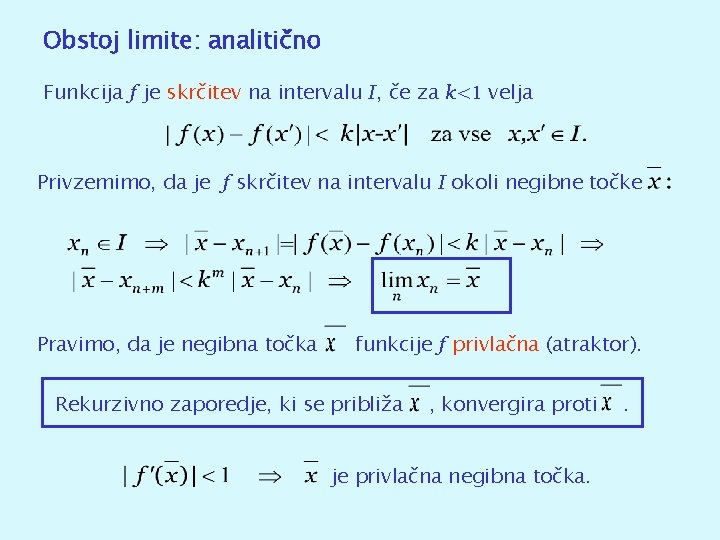 Obstoj limite: analitično Funkcija f je skrčitev na intervalu I, če za k<1 velja