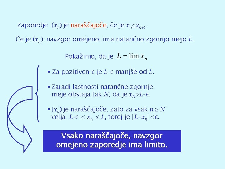 Zaporedje (xn) je naraščajoče, če je xn≤xn+1. Če je (xn) navzgor omejeno, ima natančno