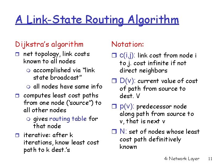 A Link-State Routing Algorithm Dijkstra’s algorithm r net topology, link costs known to all A Link-State Routing Algorithm Dijkstra’s algorithm r net topology, link costs known to all