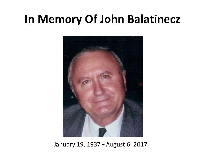 In Memory Of John Balatinecz January 19, 1937 – August 6, 2017 