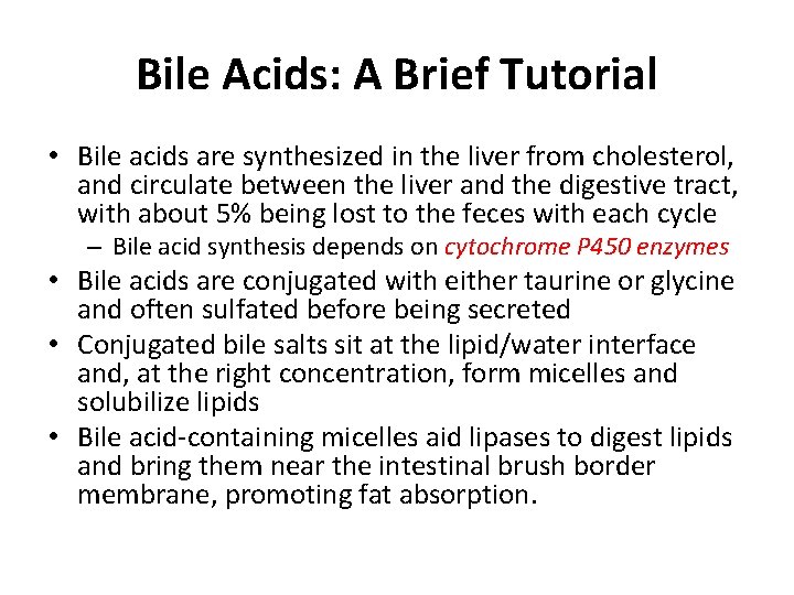 Bile Acids: A Brief Tutorial • Bile acids are synthesized in the liver from