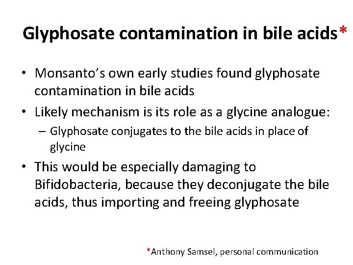 Glyphosate contamination in bile acids* • Monsanto’s own early studies found glyphosate contamination in