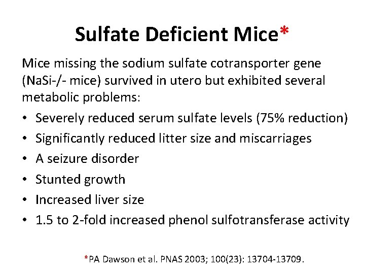 Sulfate Deficient Mice* Mice missing the sodium sulfate cotransporter gene (Na. Si-/- mice) survived