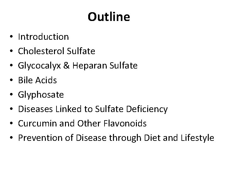 Outline • • Introduction Cholesterol Sulfate Glycocalyx & Heparan Sulfate Bile Acids Glyphosate Diseases
