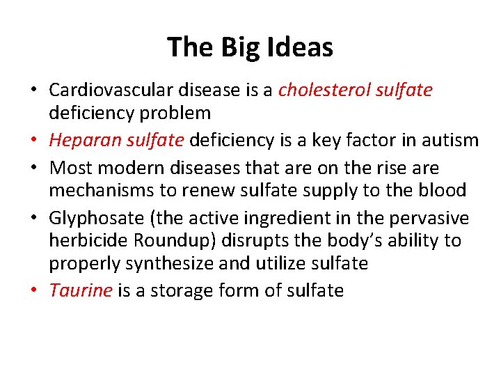The Big Ideas • Cardiovascular disease is a cholesterol sulfate deficiency problem • Heparan