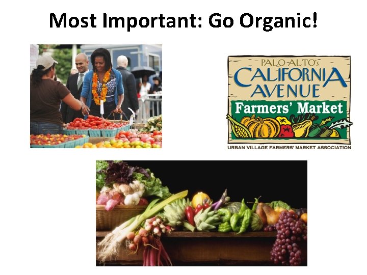 Most Important: Go Organic! 