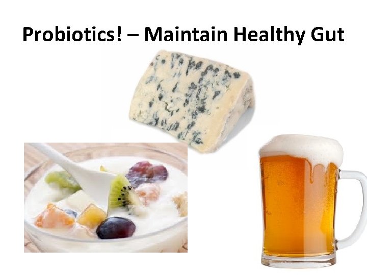 Probiotics! – Maintain Healthy Gut 