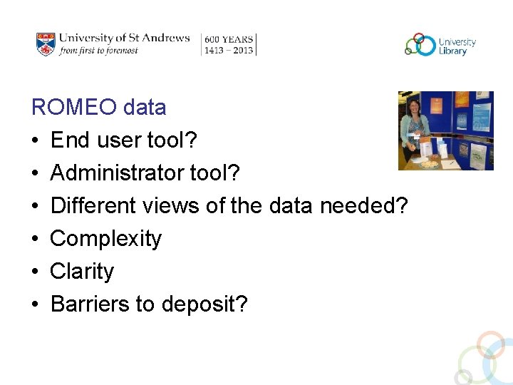 ROMEO data • End user tool? • Administrator tool? • Different views of the