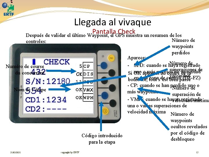 Llegada al vivaque Pantalla Check Después de validar el último Waypoint, el GPS muestra