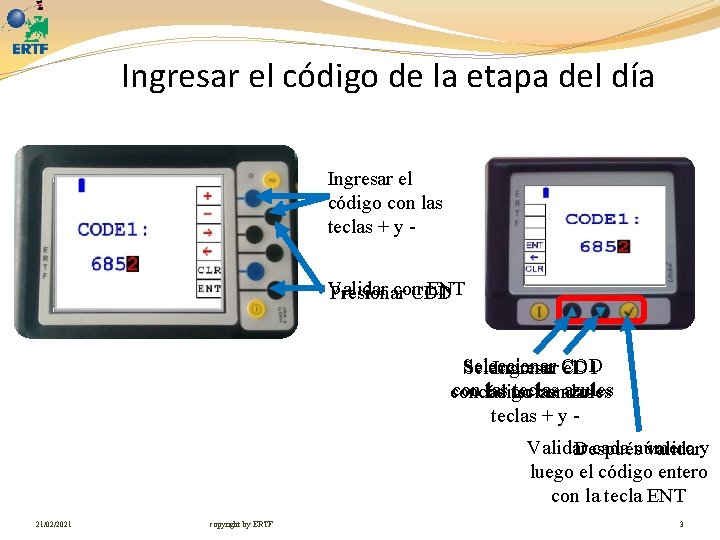 Ingresar el código de la etapa del día Ingresar el código con las teclas