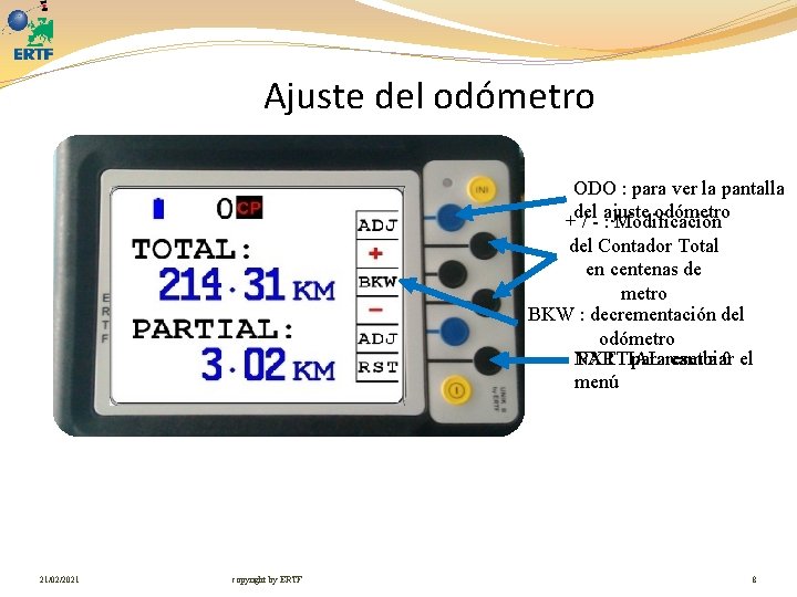 Ajuste del odómetro ODO : para ver la pantalla odómetro +del / - ajuste