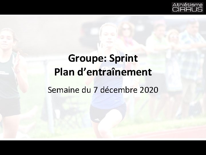 Groupe: Sprint Plan d’entraînement Semaine du 7 décembre 2020 