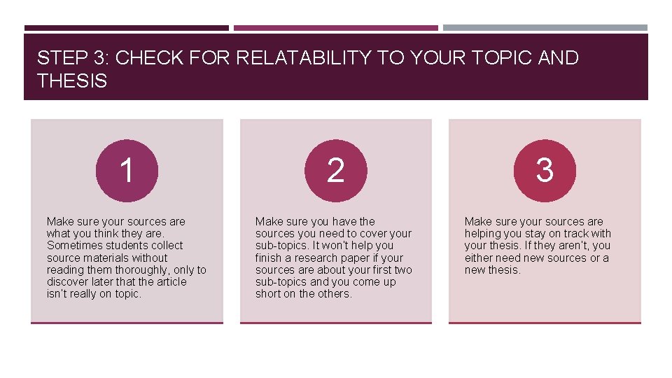 STEP 3: CHECK FOR RELATABILITY TO YOUR TOPIC AND THESIS 1 2 Make sure