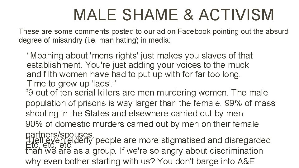 MALE SHAME & ACTIVISM These are some comments posted to our ad on Facebook