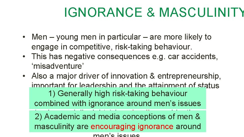 IGNORANCE & MASCULINITY • Men – young men in particular – are more likely