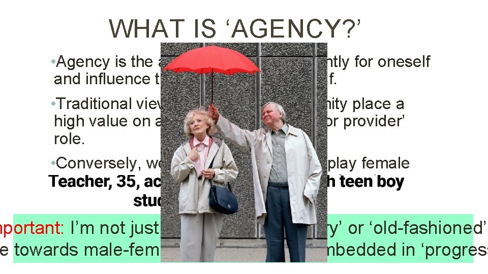 WHAT IS ‘AGENCY? ’ • Agency is the ability to act independently for oneself