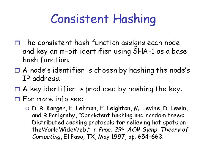 Consistent Hashing r The consistent hash function assigns each node and key an m-bit