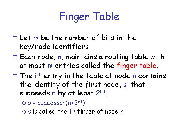 Finger Table r Let m be the number of bits in the key/node identifiers