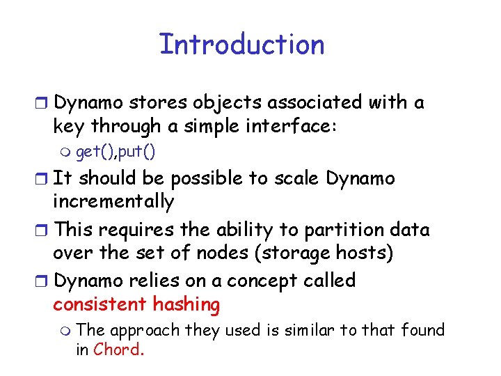 Introduction r Dynamo stores objects associated with a key through a simple interface: m