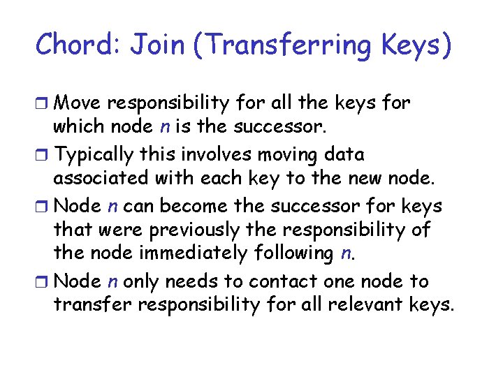 Chord: Join (Transferring Keys) r Move responsibility for all the keys for which node