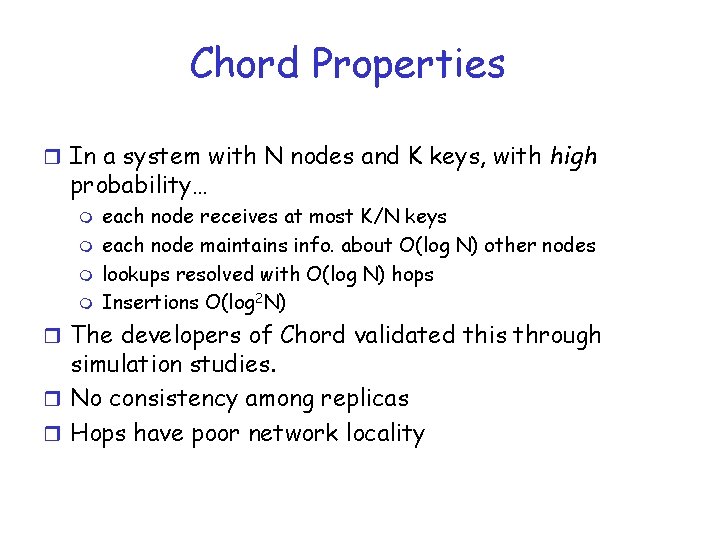 Chord Properties r In a system with N nodes and K keys, with high