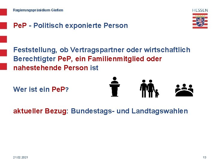 Regierungspräsidium Gießen Pe. P - Politisch exponierte Person Feststellung, ob Vertragspartner oder wirtschaftlich Berechtigter