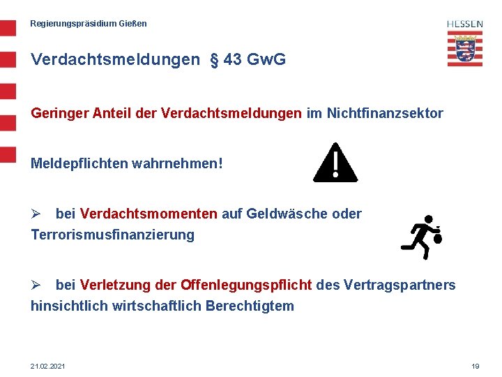 Regierungspräsidium Gießen Verdachtsmeldungen § 43 Gw. G Geringer Anteil der Verdachtsmeldungen im Nichtfinanzsektor Meldepflichten