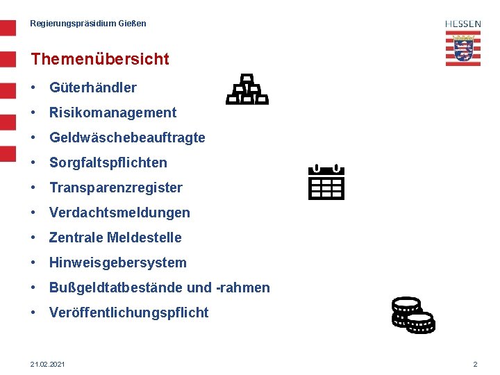 Regierungspräsidium Gießen Themenübersicht • Güterhändler • Risikomanagement • Geldwäschebeauftragte • Sorgfaltspflichten • Transparenzregister •