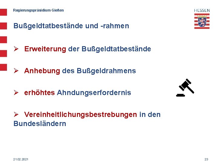 Regierungspräsidium Gießen Bußgeldtatbestände und -rahmen Ø Erweiterung der Bußgeldtatbestände Ø Anhebung des Bußgeldrahmens Ø