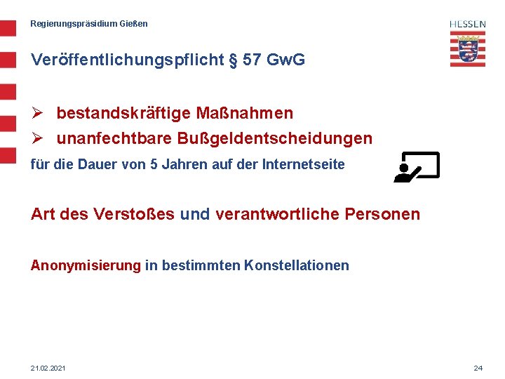 Regierungspräsidium Gießen Veröffentlichungspflicht § 57 Gw. G Ø bestandskräftige Maßnahmen Ø unanfechtbare Bußgeldentscheidungen für