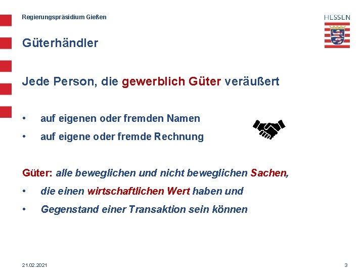 Regierungspräsidium Gießen Güterhändler Jede Person, die gewerblich Güter veräußert • auf eigenen oder fremden