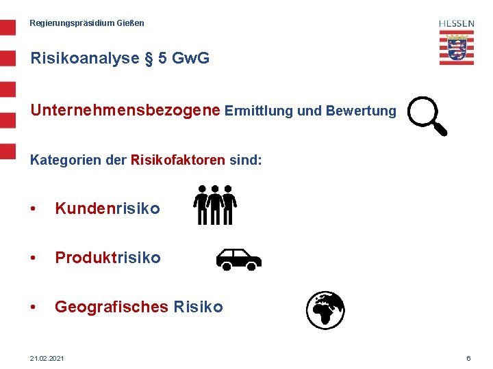 Regierungspräsidium Gießen Risikoanalyse § 5 Gw. G Unternehmensbezogene Ermittlung und Bewertung Kategorien der Risikofaktoren