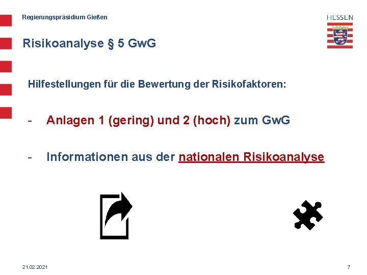 Regierungspräsidium Gießen Risikoanalyse § 5 Gw. G Hilfestellungen für die Bewertung der Risikofaktoren: -