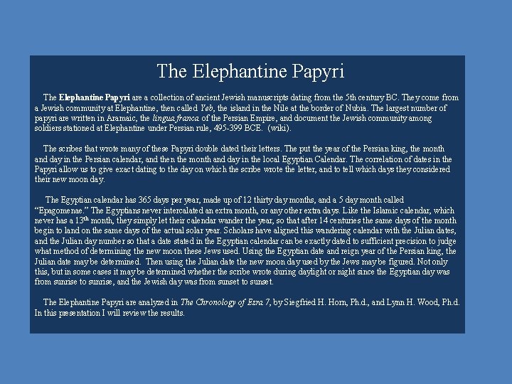 The Elephantine Papyri are a collection of ancient Jewish manuscripts dating from the 5
