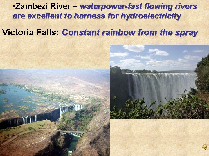  • Zambezi River – waterpower-fast flowing rivers are excellent to harness for hydroelectricity