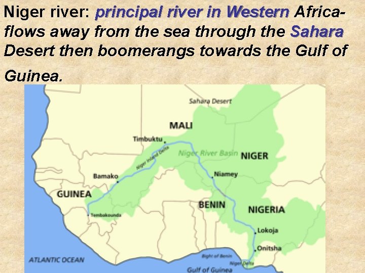 Niger river: principal river in Western Africaflows away from the sea through the Sahara