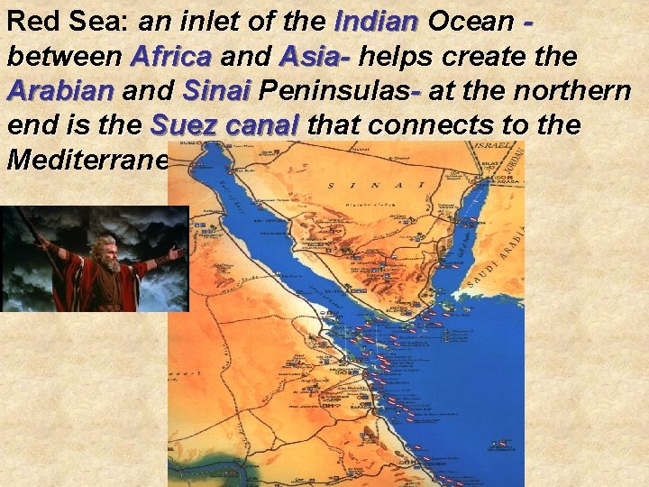 Red Sea: an inlet of the Indian Ocean between Africa and Asia- helps create