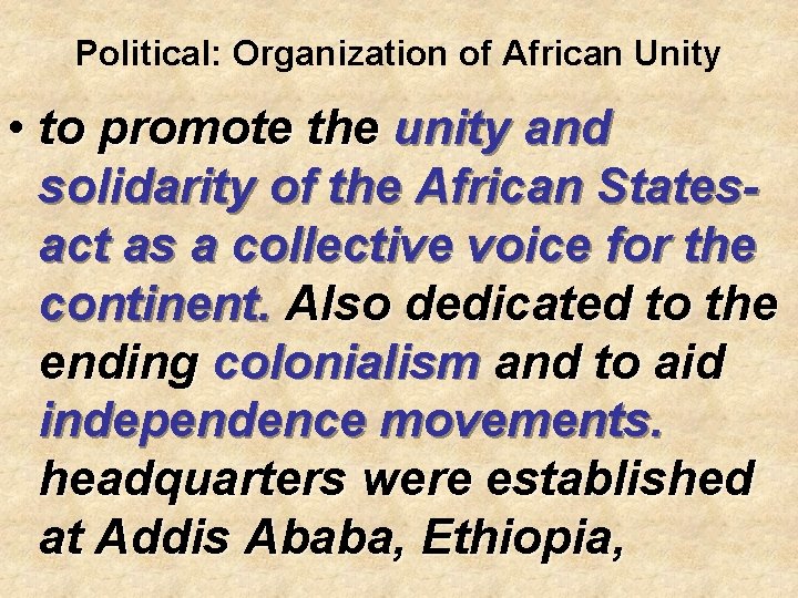 Political: Organization of African Unity • to promote the unity and solidarity of the