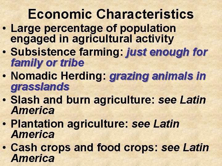 Economic Characteristics • Large percentage of population engaged in agricultural activity • Subsistence farming: