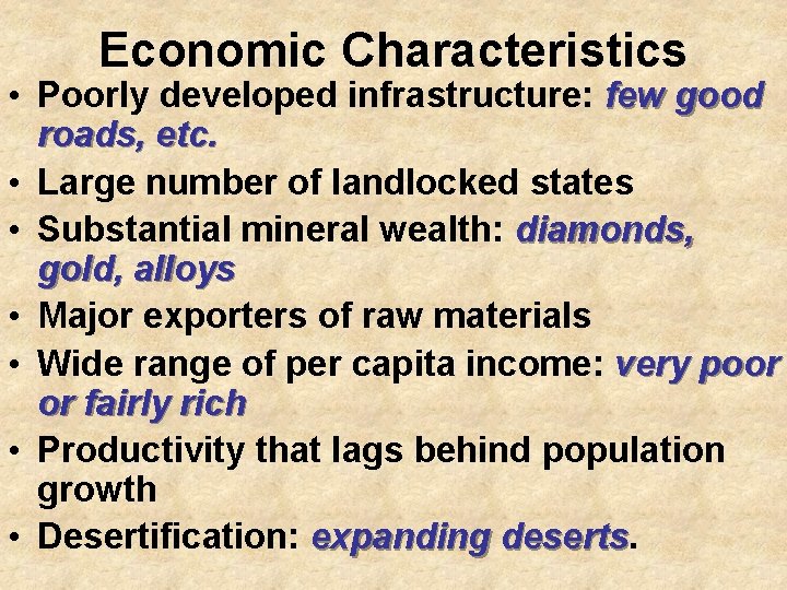 Economic Characteristics • Poorly developed infrastructure: few good roads, etc. • Large number of