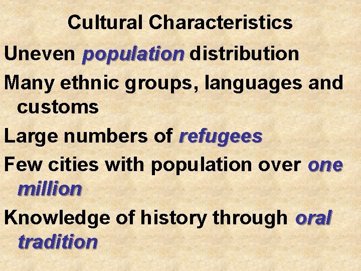 Cultural Characteristics Uneven population distribution Many ethnic groups, languages and customs Large numbers of