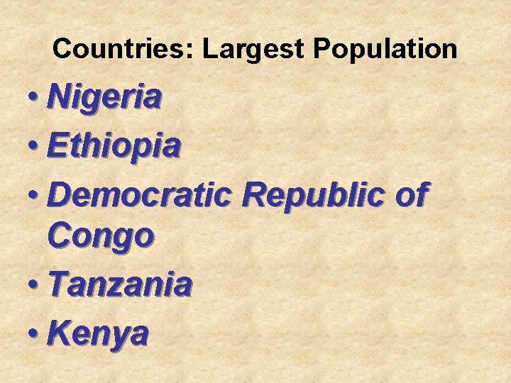 Countries: Largest Population • Nigeria • Ethiopia • Democratic Republic of Congo • Tanzania