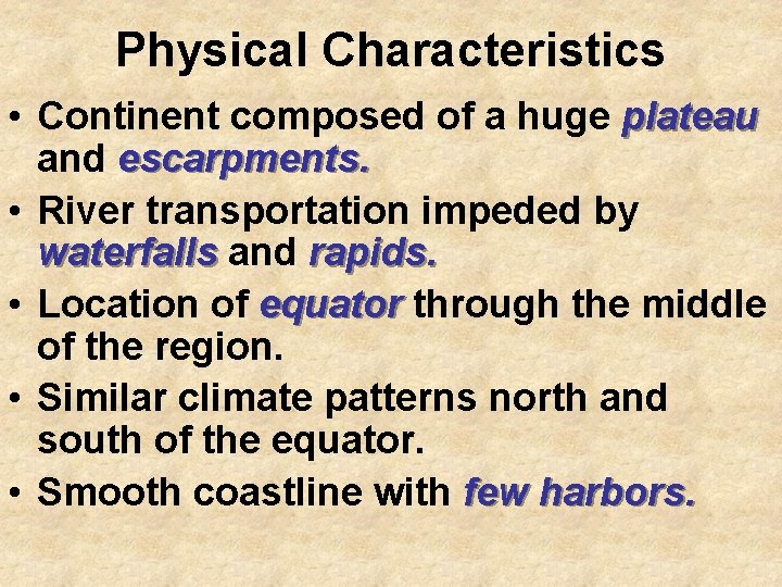 Physical Characteristics • Continent composed of a huge plateau and escarpments. • River transportation