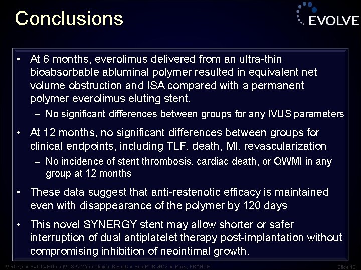 Conclusions • At 6 months, everolimus delivered from an ultra-thin bioabsorbable abluminal polymer resulted