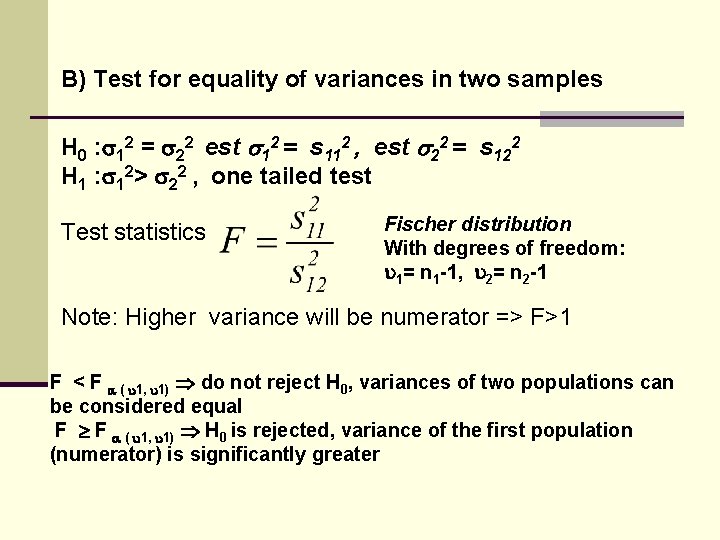 B) Test for equality of variances in two samples H 0 : 12 =