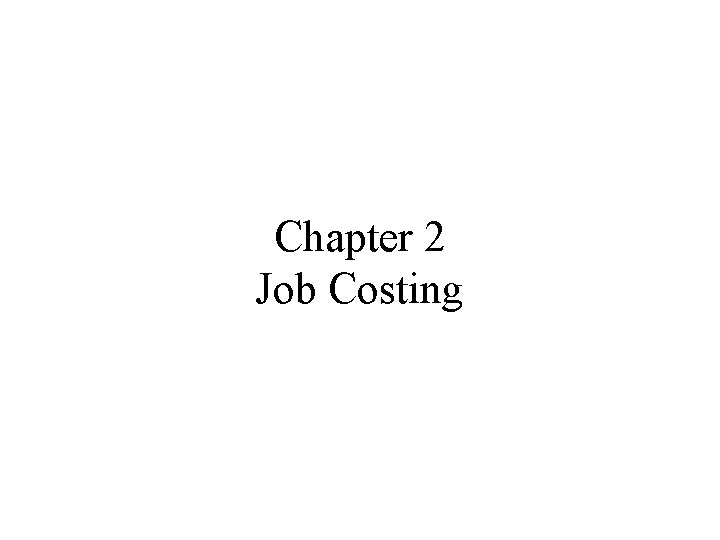 Chapter 2 Job Costing 