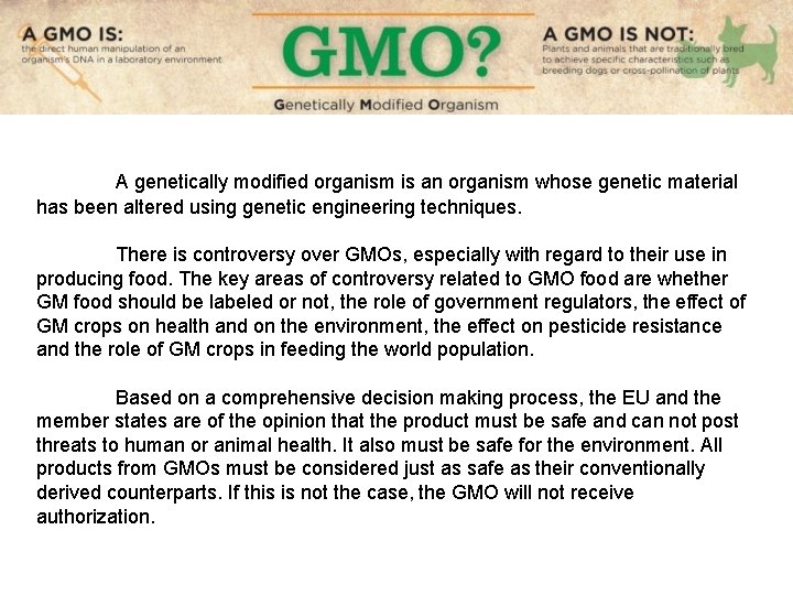 A genetically modified organism is an organism whose genetic material has been altered using